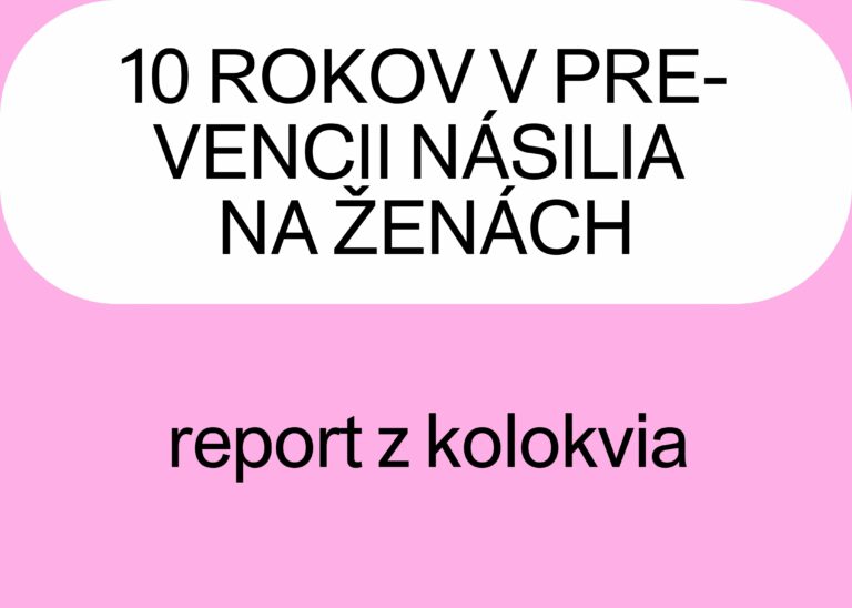 Desať rokov v prevencii násilia na ženách: reflexie, skúsenosti, výzvy