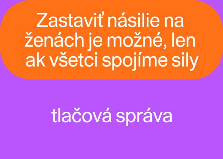 Zastaviť násilie na ženách a dievčatách je možné, len ak všetci spojíme sily